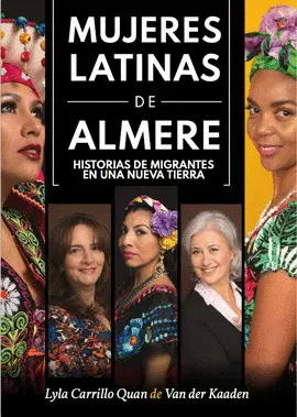 MUJERES LATINAS DE ALMERE - HISTORIAS DE MIGRANTES EN UNA NUEVA TIERRA