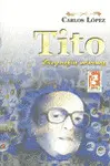 TITO, BIOGRAFÍA MÍNIMA