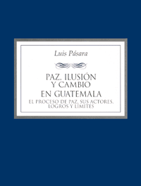 PAZ, ILUSION Y CAMBIO EN GUATEMALA