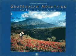 GUATEMALAN MOUNTAINS AND THEIR HIGHLAND CULTURE