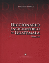 DICCIONARIO ENCICLOPEDICO DE GUATEMALA II