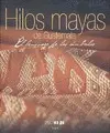 HILOS MAYAS DE GUATEMALA