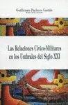 LAS RELACIONES CÍVICO-MILITARES EN LOS UMBRALES  DEL SIGLO XXI
