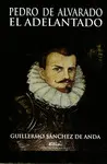 PEDRO DE ALVARADO: EL ADELANTADO