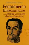 PENSAMIENTO LATINOAMERICANO: DE LAS GUERRAS DE CONQUISTA A BOLÍVAR Y SARMIENTO