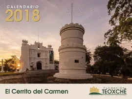 CALENDARIO 2018 EL CERRITO DEL CARMEN FUNDACIÓN TEOXCHÉ