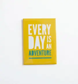 EVERY DAY IS AN ADVENTURE MAGNET