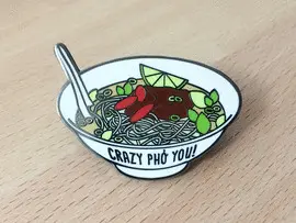 CRAZY PHO YOU PHO HARD ENAMEL PIN