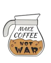 Make Coffee Not War - Pines Dazzle