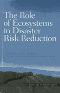 THE ROLE OF ECOSYSTEMS IN DISASTER RISK REDUCTION