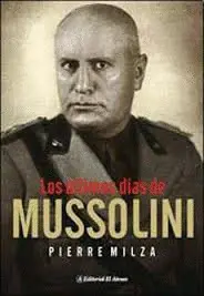 LOS ÚLTIMOS DÍAS DE MUSSOLINI