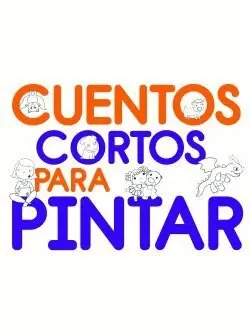 CUENTOS CORTOS PARA PINTAR 1