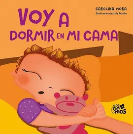 COL. CRECEMOS: VOY A DORMIR EN MI CAMA (TAPA RÚSTICA)