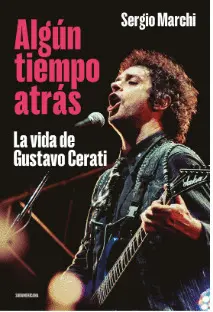 ALGÚN TIEMPO ATRÁS. LA VIDA DE GUSTAVO CERATI