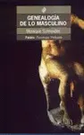 GENEALOGIA DE LO MASCULINO