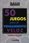 50 JUEGOS PARA EL PENSAMIENTO VELOZ