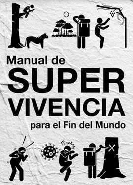 MANUAL DE SUPERVIVENCIA PARA EL FIN DEL MUNDO