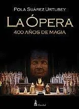 LA OPERA, 400 AÑOS DE MAGIA