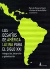 LOS DESAFÍOS DE AMÉRICA LATINA PARA EL SIGLO XXI INTEGRACIÓN, DESARROLLO Y GLOBALIZACIÓN