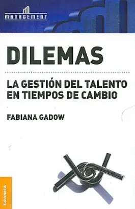 DILEMAS. LA GESTION DEL TALENTO EN TIEMPOS DE CAMBIO