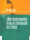 COMO TRANSFORMARSE EN UN JEFE ENTRENADOR EN 12 PASOS