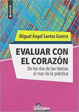 EVALUAR CON EL CORAZÓN. DE LOS RÍOS DE LAS TEORÍAS AL MAR DE LA PRÁCTICA