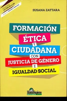 FORMACIÓN ÉTICA Y CUIDADANA CON JUSTICIA DE GÉNERO E IGUALDAD SOCIAL.