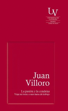 LA PASIN Y LA CONDENA. VIAJE EN TORNO A UNA MESA DE TRABAJO.