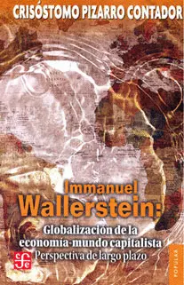 IMMANUEL WALLERSTEIN : GLOBALIZACIÓN DE LA ECONOMÍA-MUNDO CAPITALISTA