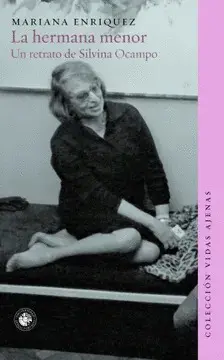 LA HERMANA MENOR. UN RETRATO DE SILVINA OCAMPO