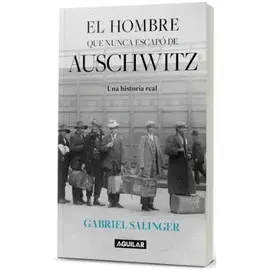 HOMBRE QUE NUNCA ESCAPO DE AUSCHWITZ, EL