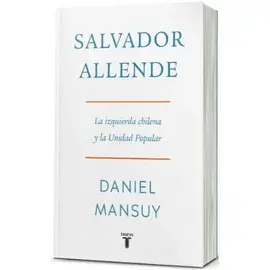 SALVADOR ALLENDE. LA IZQUIERDA CHILENA Y