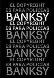 BANKSY: EL COPYRIGHT ES PARA POLICÍAS