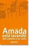 AMADA ESTÁ LAVANDO - SEIS CUENTOS Y UN CANTO