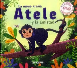 LA MONO ARAÑA ATELE Y LA AMISTAD