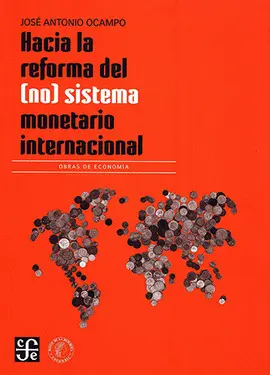 HACIA LA REFORMA DEL (NO) SISTEMA MONETARIO INTERNACIONAL