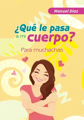 ¿QUÉ LE PASA A MI CUERPO?