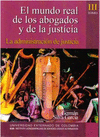 EL MUNDO REAL DE LOS ABOGADOS Y DE LA JUSTICIA. TOMO III.