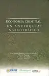 ECONOMIA CRIMINAL EN ANTIOQUIA: NARCOTRAFRICO