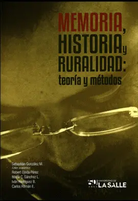 MEMORIA, HISTORIA Y RURALIDAD: TEORÍA Y MÉTODOS