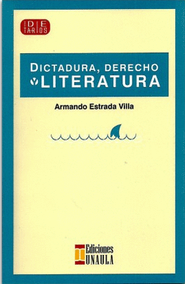 DICTADURA, DERECHO Y LITERATURA