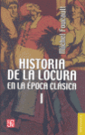 HISTORIA DE LA LOCURA EN LA ÉPOCA CLÁSICA VOL. 1