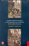 LA GRAN MATANZA DE GATOS Y OTROS EPISODIOS EN LA HISTORIA DE LA CULTURA FRANCESA