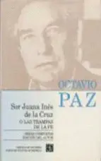 SOR JUANA INES DE LA CRUZ O LAS TRAMPAS DE LA FE