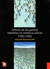 GENESIS DE LAS GUERRAS INTESTINAS EN AMERICA CENTRAL (1960-1983)
