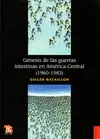 GENESIS DE LAS GUERRAS INTESTINAS EN AMERICA CENTRAL (1960-1983)