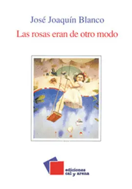 LAS ROSAS ERAN DE OTRO MODO