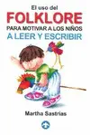 EL USO DEL FOLKLORE PARA MOTIVAR A LOS NIÑOS A LEER Y ESCRIBIR