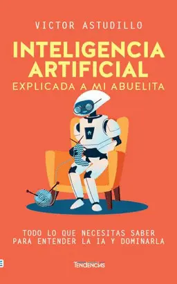 Inteligencia Artificial Explicada a mi Abuelita