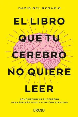 El Libro que tu Cerebro no Quiere Leer